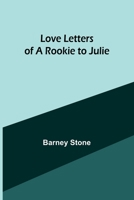 Love Letters of a Rookie to Julie 935739351X Book Cover