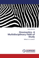 Onomastics- A Multidisciplinary Field of Study: What's in a name? 3330330848 Book Cover