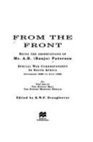 From the front: Being the observations of Mr. A.B. (Banjo) Paterson, special war correspondent in South Africa, November 1899 to July 1900, for the Argus, the Sydney Mail, the Sydney Morning Herald 0732910625 Book Cover