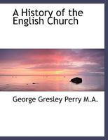 A History of the English Church 054872640X Book Cover