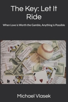 The Key: Let It Ride: When Love is Worth the Gamble, Anything is Possible B0CM1JRF6G Book Cover