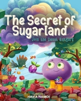 The Secret of Sugarland Join the Sweet Rangers 1966609531 Book Cover