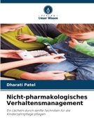 Nicht-pharmakologisches Verhaltensmanagement: Ein Lächeln durch sanfte Techniken für die Kinderzahnpflege pflegen (German Edition) 620756894X Book Cover