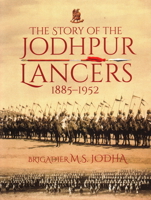 The Story of the Jodhpur Lancers: 1885-1952 9386906635 Book Cover