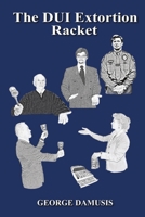 The DUI Extortion Racket B08423RTFZ Book Cover