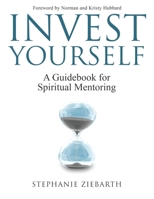Invest Yourself: A Guidebook for Spiritual Mentoring 1945169605 Book Cover