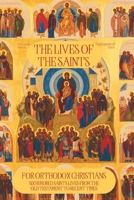 The Lives of the Saints for Orthodox Christians: 600 Orthodox Saint's Lives, Including Pre-schism Western Saints, and Recent Saints (Orthodox Christian Publications) B0FDGNWL3W Book Cover