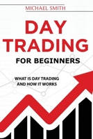 Day Trading For Beginners: What is Day Trading And How It Works 1801593957 Book Cover