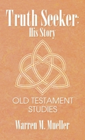 Truth Seeker: His Story: Old Testament Studies B0F9NWJBP9 Book Cover