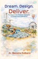Dream. Design. Deliver. -The Blueprint for Profitable Waterparks & Entertainment Destinations 9349509210 Book Cover