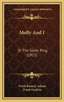 Molly And I: Or The Silver Ring 1166996867 Book Cover