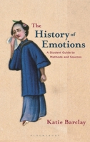 The History of Emotions: A Student Guide to Methods and Sources 1352010356 Book Cover