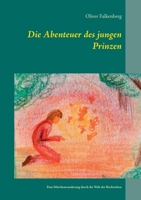 Die Abenteuer des jungen Prinzen: Eine Märchenwanderung durch die Welt der Buchstaben (German Edition) 3752686081 Book Cover