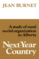 Next-Year Country: A Study of Rural Social Organization in Alberta 0802063403 Book Cover