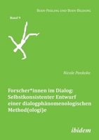 Forscher*innen im Dialog: Selbstkonsistenter Entwurf einer dialogphänomenologischen Method(ologi)e (Body-Feeling Und Body-Bildung) (German Edition) 383821451X Book Cover