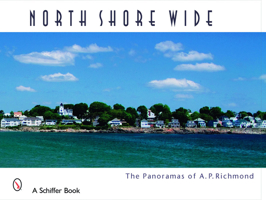 North Shore Wide: The Panoramas of Arthur P. Richmond 0764328603 Book Cover