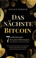 Das n�chste Bitcoin: 7 unbekannte Kryptow�hrungen mit enormen Gewinnpotentialen. So investieren Sie als Krypto-Einsteiger fr�h und ohne Vorkenntnisse in die besten digitalen W�hrungen der Zukunft 1647802776 Book Cover