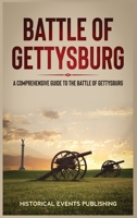 Battle of Gettysburg : A Comprehensive Guide to the Battle of Gettysburg 1648643035 Book Cover