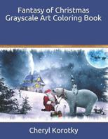 Fantasy of Christmas Grayscale Art Coloring Book 1790782732 Book Cover