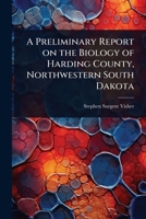 A Preliminary Report on the Biology of Harding County, Northwestern South Dakota 1024072371 Book Cover