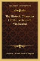 The Historic Character Of The Pentateuch Vindicated 1432678248 Book Cover