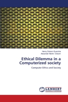 Ethical Dilemma in a Computerized society 3844316612 Book Cover