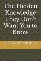 The Hidden Knowledge They Don't Want You to Know B0F2FRZDY5 Book Cover