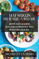 Hafsbrún Heilsudýrðar: Hinn Fullkomni Matarheimurinn frá Miðjarðarhafi 1835596355 Book Cover