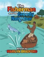 The Fisherman and the Greedy Neighbor 151442293X Book Cover