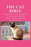 The Cat Bible: Everything Your Cat Expects You to Know Behind Science Apply to Make a Better Friend null Book Cover