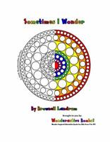 Sometimes I Wonder: Wonderactive Books! 1947102222 Book Cover