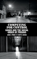 Competing for Control: Gangs and the Social Order of Prisons 1108498353 Book Cover