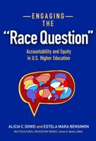 Engaging the "Race Question": Accountability and Equity in U.S. Higher Education 0807756091 Book Cover
