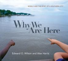 Why We Are Here: Mobile and the Spirit of a Southern City 0871404702 Book Cover