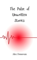 The Pulse of Unwritten Stories 3690747473 Book Cover