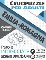 Crucipuzzle per Adulti: Comuni dell'Emilia Romagna: Parole intrecciate con le città e villaggi d'Italia - Prenota 5: regione Emilia Romagna - B08KH3R3S9 Book Cover