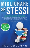 Migliorare s� stessi: 3 libri in 1 - Intelligenza emotiva per gestire le emozioni, Programmazione neurolinguistica (PNL) e Terapia cognitivo comportamentale (CBT) per rafforzare la personalit� 1801798745 Book Cover