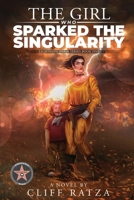 The Girl Who Sparked the Singularity: Lightning Brain Series 1734144882 Book Cover