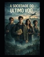 A Sociedade do Último Voo (Portuguese Edition) B0GK8N2GDS Book Cover