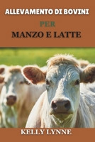 ALLEVAMENTO DI BOVINI PER MANZO E LATTE (Italian Edition) B0DVBMKCQS Book Cover