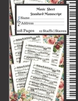 Music Sheet Standard Manuscript -108 Pages 12 Staffs - Staves: Gift For Music Lovers Music Sheet Book Cute Music Floral Paper 1701791625 Book Cover