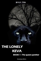 The lonely Keva: Book 1 : The queen panther B0FF1YDX61 Book Cover