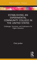 Establishing an Experimental Community College in the United States: Challenges, Successes, and Implications for Higher Education 1032059710 Book Cover