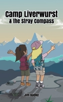 Camp Liverwurst & the Stray Compass 1777710154 Book Cover