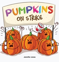 Pumpkins on Strike: A Funny Halloween Rhyming Read Aloud 1637319657 Book Cover