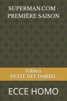 SUPERMAN.COM : PREMIÈRE SAISON: ECCE HOMO 2494426006 Book Cover