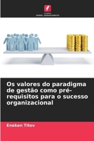 Os valores do paradigma de gestão como pré-requisitos para o sucesso organizacional (Portuguese Edition) 6209423329 Book Cover