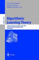 Algorithmic Learning Theory: 13th International Conference, ALT 2002, Lübeck, Germany, November 24-26, 2002, Proceedings 3540001700 Book Cover