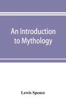 An Introduction to Mythology 1859580009 Book Cover