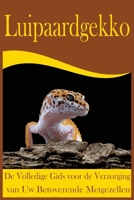 Luipaardgekko: De Volledige Gids voor de Verzorging van Uw Betoverende Metgezellen B0CFD692F5 Book Cover